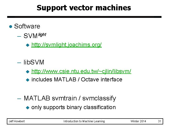 Support vector machines l Software – SVMlight u http: //svmlight. joachims. org/ – lib.