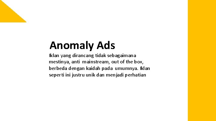 Anomaly Ads Iklan yang dirancang tidak sebagaimana mestinya, anti mainstream, out of the box,
