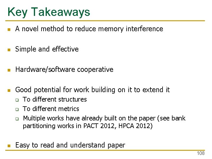 Key Takeaways n A novel method to reduce memory interference n Simple and effective