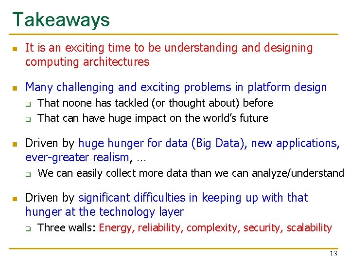 Takeaways n n It is an exciting time to be understanding and designing computing