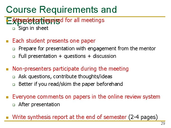 Course Requirements and n Attendance required for all meetings Expectations q n Each student