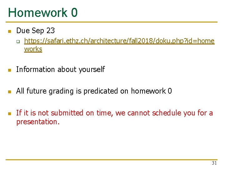 Homework 0 n Due Sep 23 q https: //safari. ethz. ch/architecture/fall 2018/doku. php? id=home