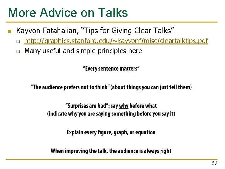 More Advice on Talks n Kayvon Fatahalian, “Tips for Giving Clear Talks” q q