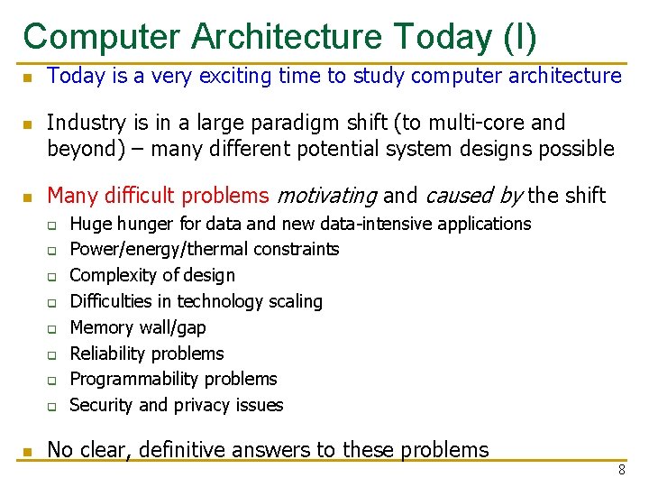 Computer Architecture Today (I) n n n Today is a very exciting time to