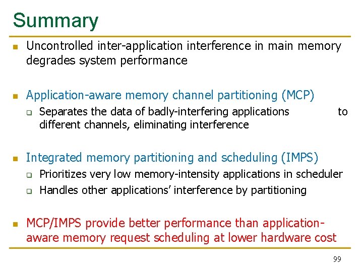Summary n n Uncontrolled inter-application interference in main memory degrades system performance Application-aware memory