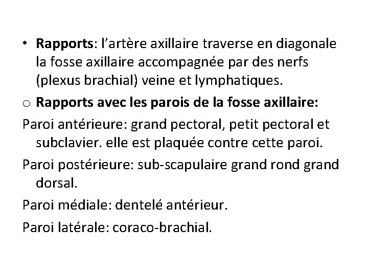  • Rapports: l’artère axillaire traverse en diagonale la fosse axillaire accompagnée par des