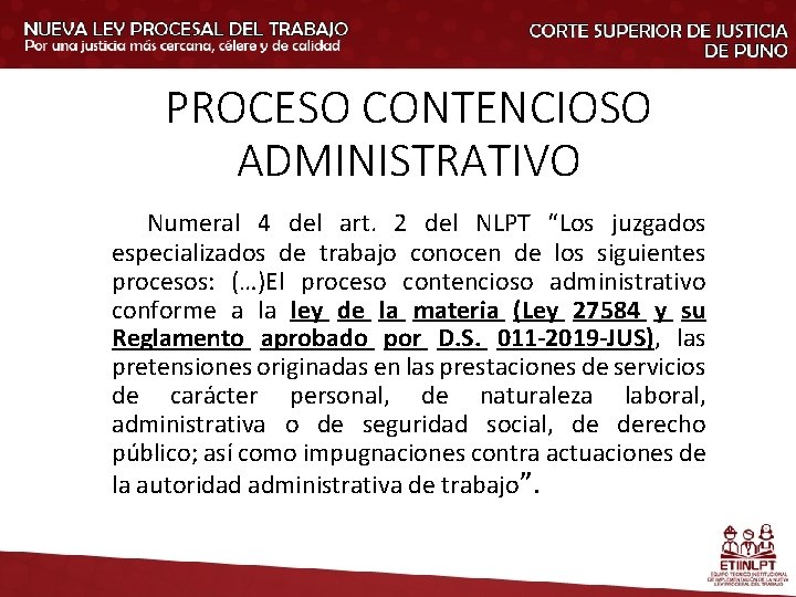 PROCESO CONTENCIOSO ADMINISTRATIVO Numeral 4 del art. 2 del NLPT “Los juzgados especializados de