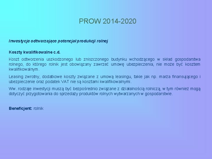 PROW 2014 -2020 Inwestycje odtwarzające potencjał produkcji rolnej Koszty kwalifikowalne c. d. Koszt odtworzenia