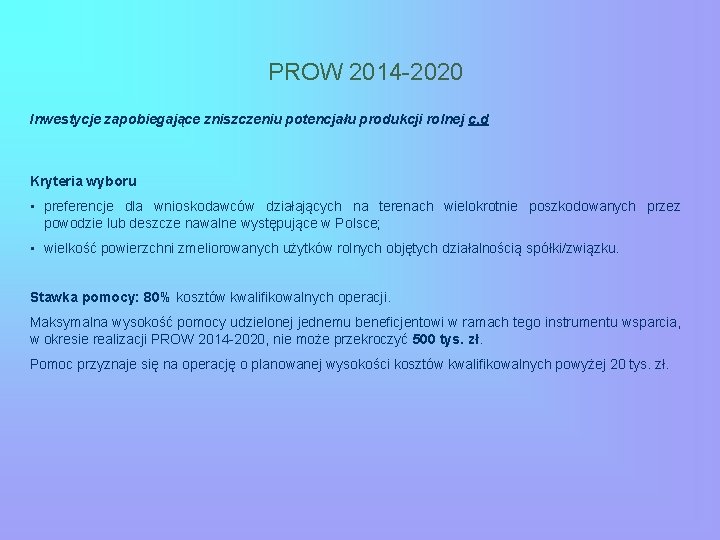 PROW 2014 -2020 Inwestycje zapobiegające zniszczeniu potencjału produkcji rolnej c. d Kryteria wyboru •