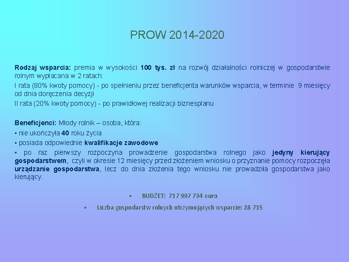 PROW 2014 -2020 Rodzaj wsparcia: premia w wysokości 100 tys. zł na rozwój działalności