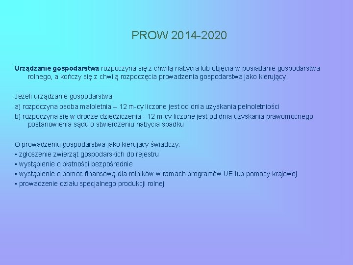 PROW 2014 -2020 Urządzanie gospodarstwa rozpoczyna się z chwilą nabycia lub objęcia w posiadanie