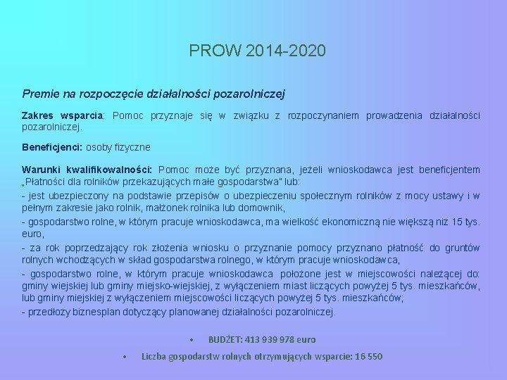 PROW 2014 -2020 Premie na rozpoczęcie działalności pozarolniczej Zakres wsparcia: Pomoc przyznaje się w