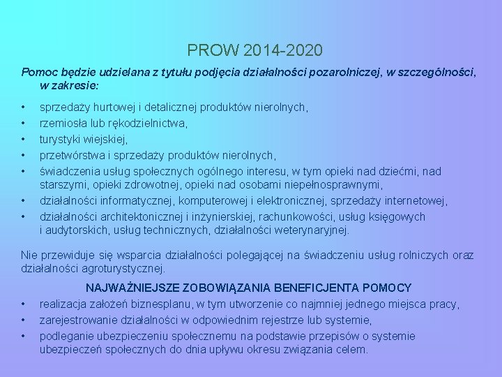 PROW 2014 -2020 Pomoc będzie udzielana z tytułu podjęcia działalności pozarolniczej, w szczególności, w