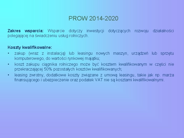 PROW 2014 -2020 Zakres wsparcia: Wsparcie dotyczy inwestycji dotyczących rozwoju działalności polegającej na świadczeniu