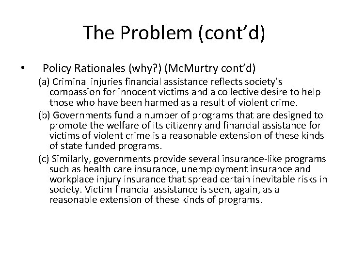 The Problem (cont’d) • Policy Rationales (why? ) (Mc. Murtry cont’d) (a) Criminal injuries