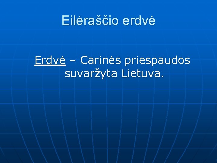 Eilėraščio erdvė Erdvė – Carinės priespaudos suvaržyta Lietuva. 