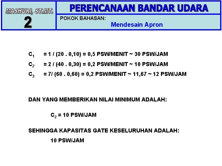 POKOK BAHASAN: Mendesain Apron C 1 = 1 / (20. 0, 10) = 0,