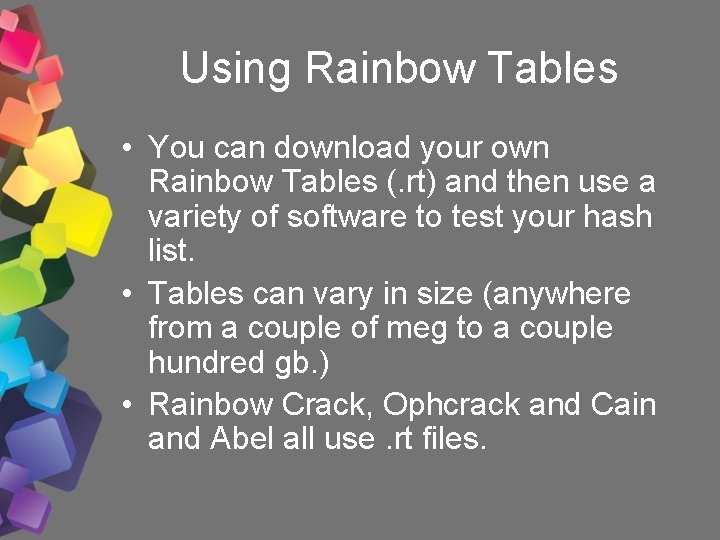 Using Rainbow Tables • You can download your own Rainbow Tables (. rt) and