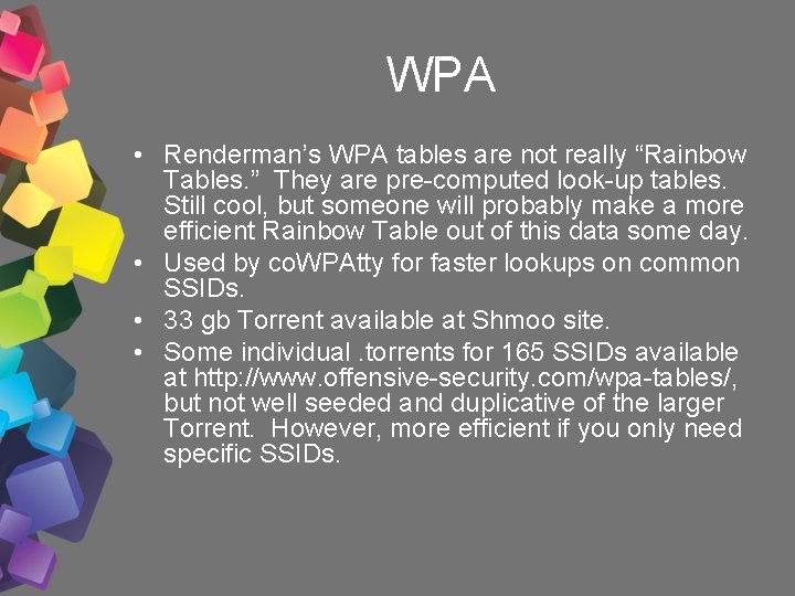 WPA • Renderman’s WPA tables are not really “Rainbow Tables. ” They are pre-computed