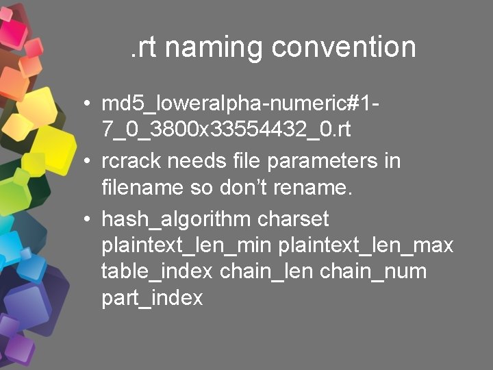 . rt naming convention • md 5_loweralpha-numeric#17_0_3800 x 33554432_0. rt • rcrack needs file