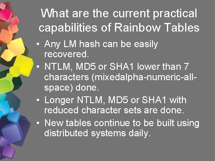 What are the current practical capabilities of Rainbow Tables • Any LM hash can