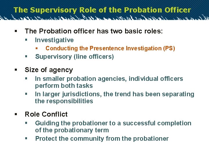 The Supervisory Role of the Probation Officer § The Probation officer has two basic