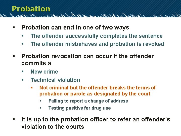 Probation § Probation can end in one of two ways § § § The