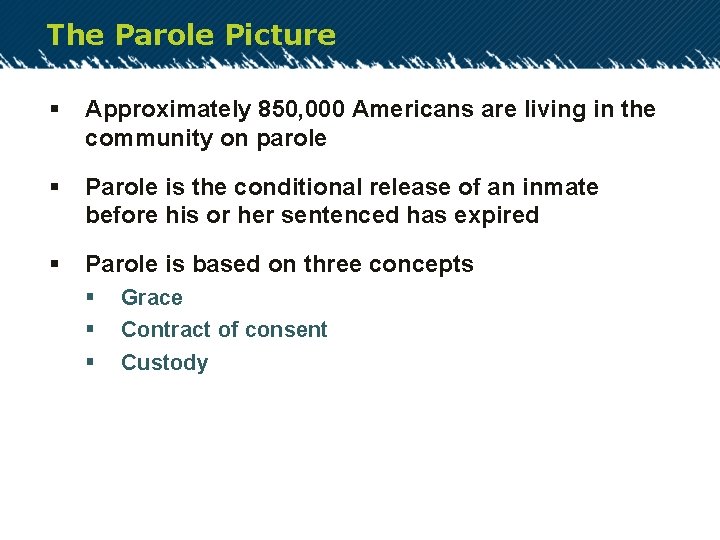 The Parole Picture § Approximately 850, 000 Americans are living in the community on