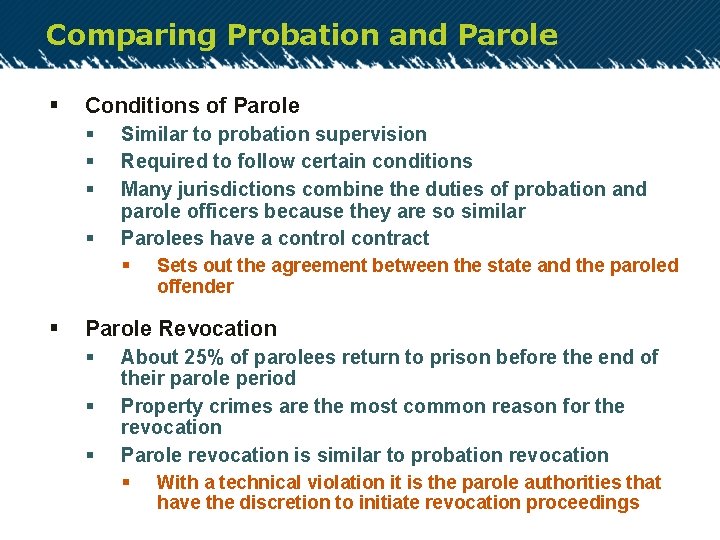 Comparing Probation and Parole § Conditions of Parole § § Similar to probation supervision