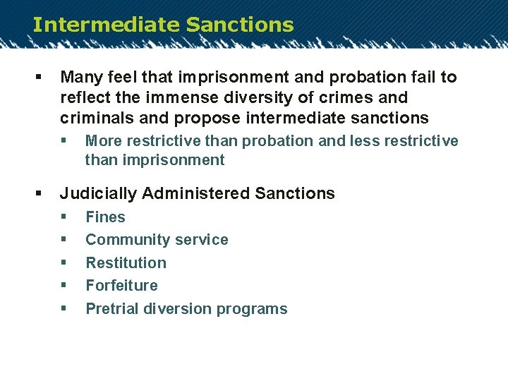 Intermediate Sanctions § Many feel that imprisonment and probation fail to reflect the immense