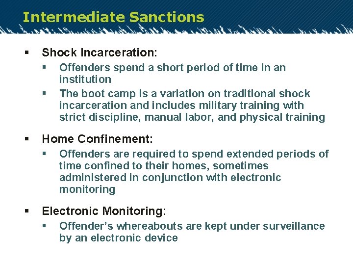 Intermediate Sanctions § Shock Incarceration: § § § Home Confinement: § § Offenders spend