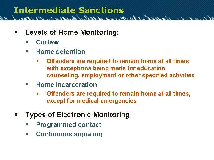 Intermediate Sanctions § Levels of Home Monitoring: § § Curfew Home detention § §