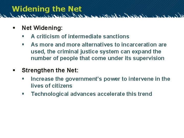 Widening the Net § Net Widening: § § § A criticism of intermediate sanctions