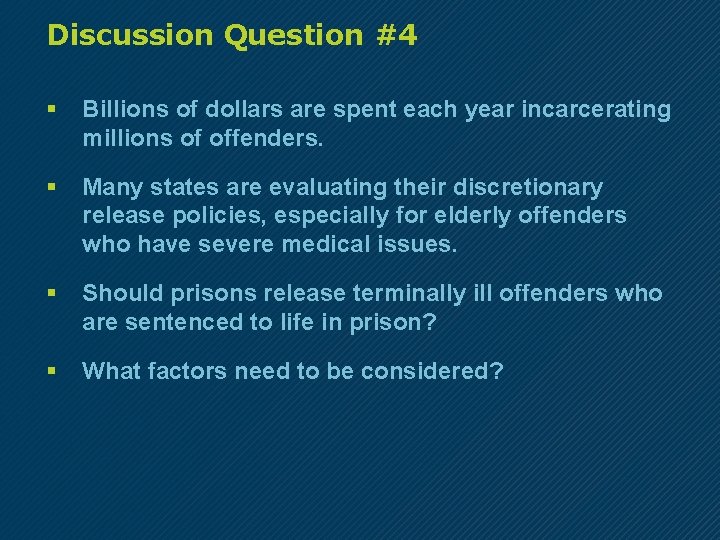 Discussion Question #4 § Billions of dollars are spent each year incarcerating millions of