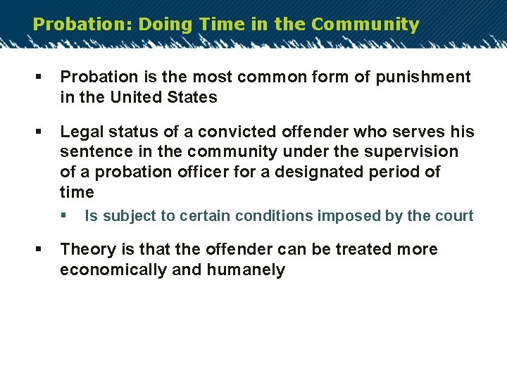 Probation: Doing Time in the Community § Probation is the most common form of