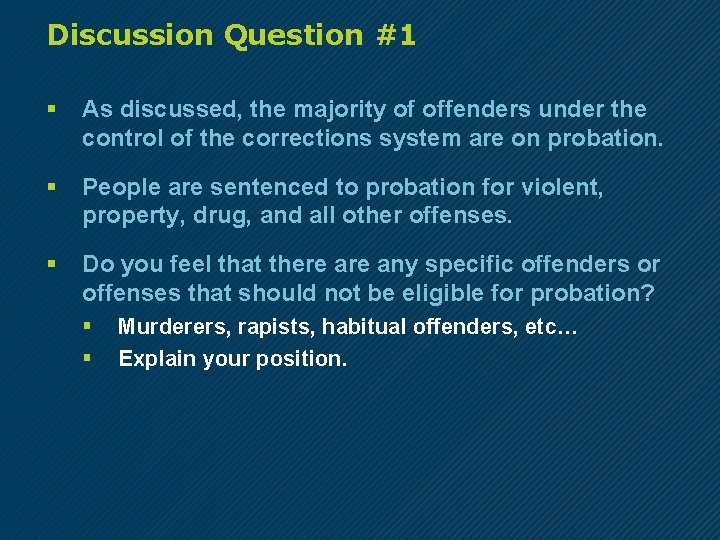 Discussion Question #1 § As discussed, the majority of offenders under the control of