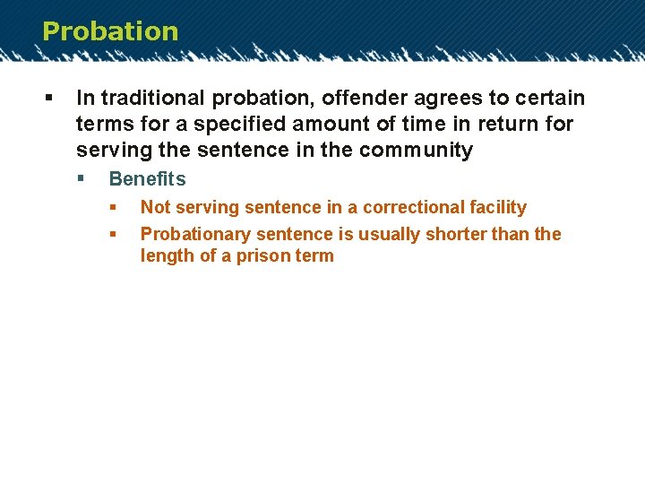 Probation § In traditional probation, offender agrees to certain terms for a specified amount