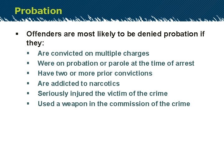 Probation § Offenders are most likely to be denied probation if they: § §