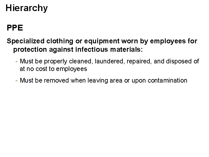 Hierarchy PPE Specialized clothing or equipment worn by employees for protection against infectious materials: