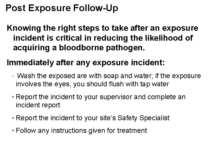 Post Exposure Follow-Up Knowing the right steps to take after an exposure incident is