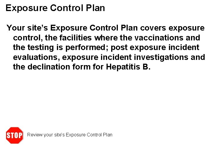 Exposure Control Plan Your site’s Exposure Control Plan covers exposure control, the facilities where