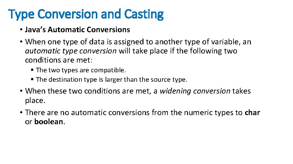 Type Conversion and Casting • Java’s Automatic Conversions • When one type of data