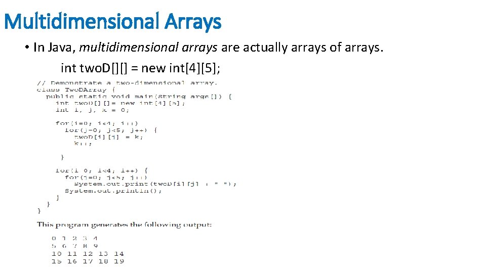 Multidimensional Arrays • In Java, multidimensional arrays are actually arrays of arrays. int two.