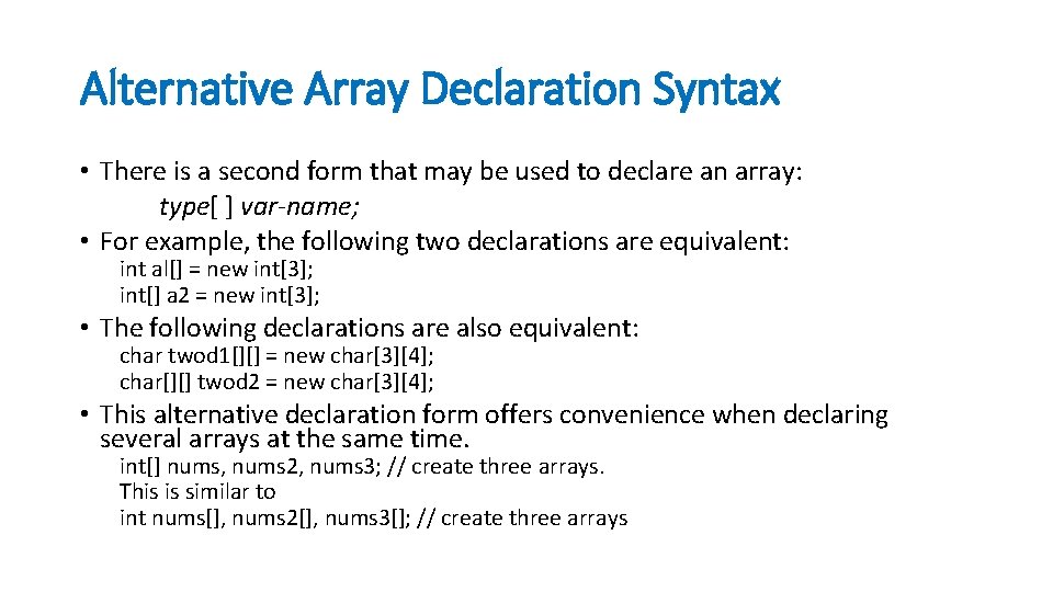 Alternative Array Declaration Syntax • There is a second form that may be used