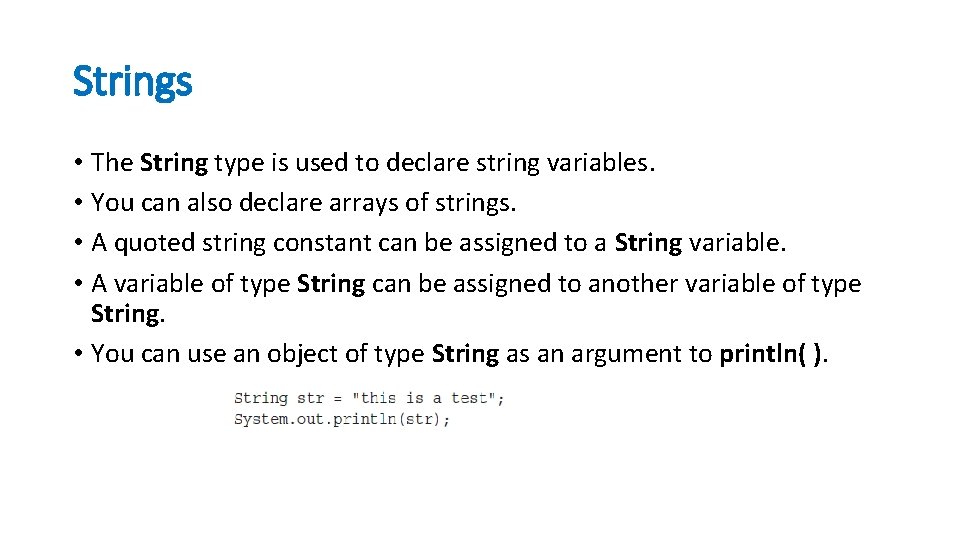 Strings • The String type is used to declare string variables. • You can