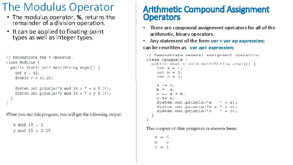 The Modulus Operator • The modulus operator, %, returns the remainder of a division