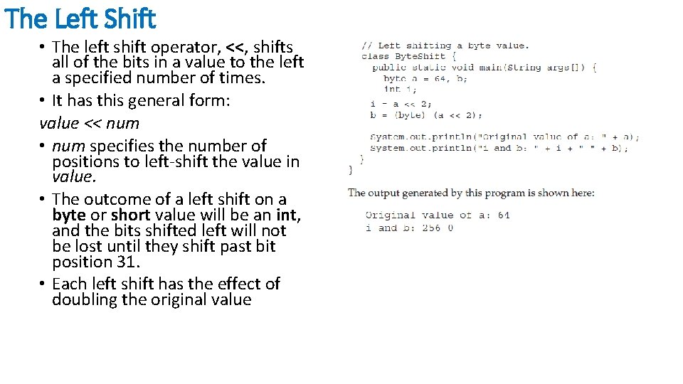 The Left Shift • The left shift operator, <<, shifts all of the bits