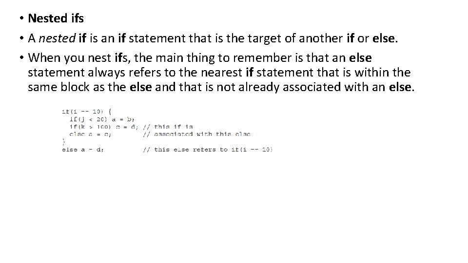  • Nested ifs • A nested if is an if statement that is