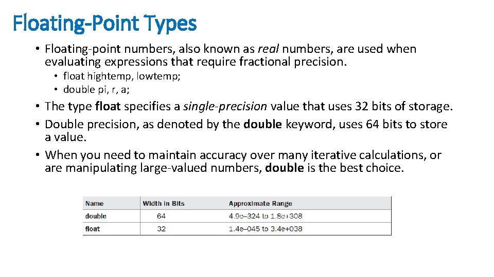 Floating-Point Types • Floating-point numbers, also known as real numbers, are used when evaluating