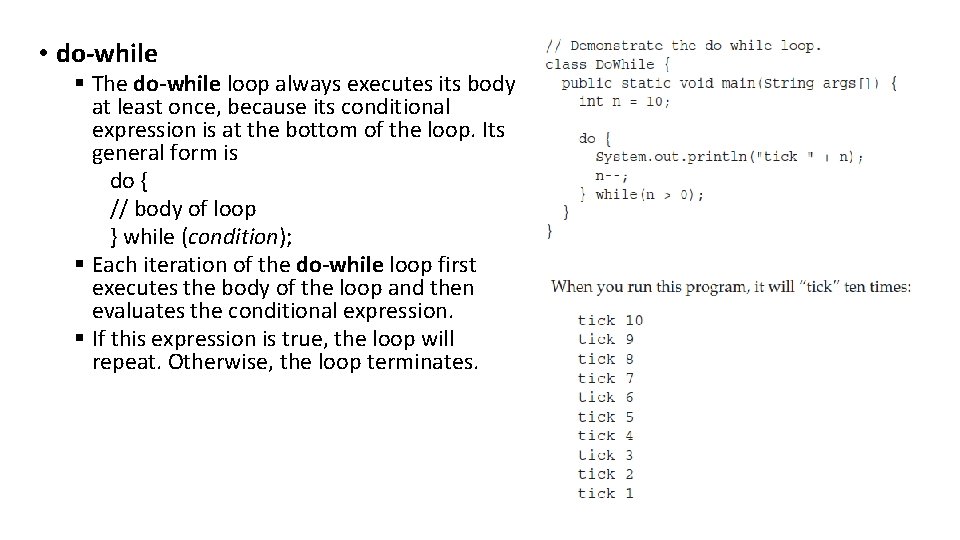  • do-while § The do-while loop always executes its body at least once,